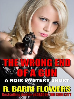 cover image of The Wrong End of a Gun (A Noir Mystery Short)